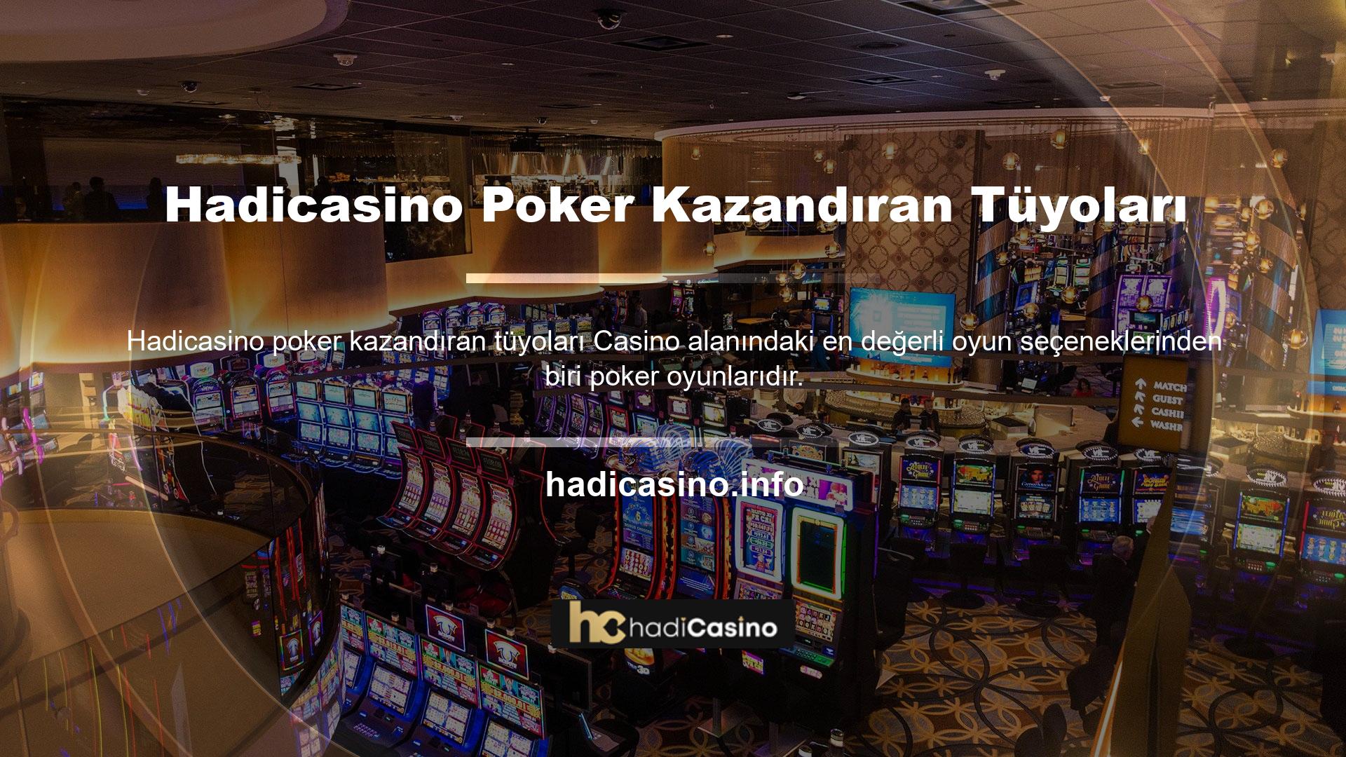 Yani Hadicasino poker oyunlarındaki kazanma taktikleri de ilginç, gerçek para kazanabileceğiniz eğlenceli bir sanal poker ortamı yaratıyor